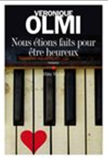 Nous étions faits pour être heureux - VÉRONIQUE OLMI