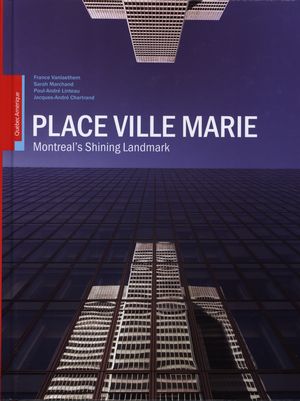 Place Ville-Marie : Montreal&#39;s Shining Landmark - PAUL-ANDRÉ LINTEAU & AL