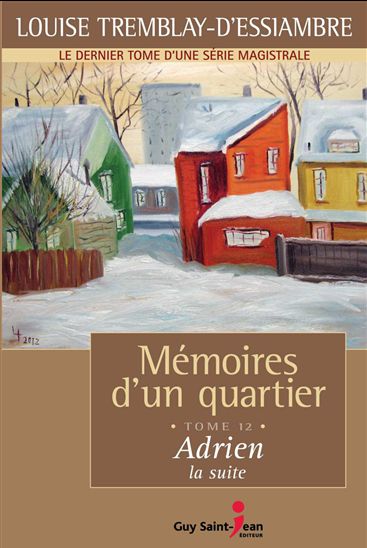 Mémoires d'un quartier T.12 Adrien, la suite - LOUISE TREMBLAY-D'ESSIAMBRE
