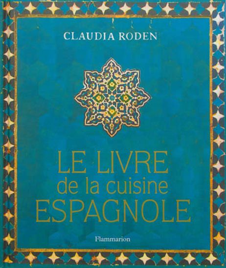 Le Livre de la cuisine espagnole - CLAUDIA RODEN