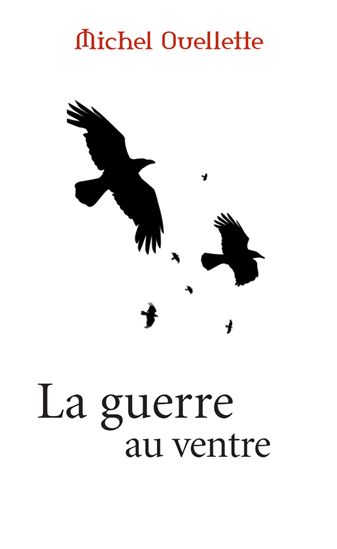 La Guerre au ventre - MICHEL OUELLETTE