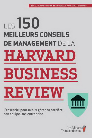 Les 150 meilleurs conseils de management de la Harvard business review - COLLECTIF