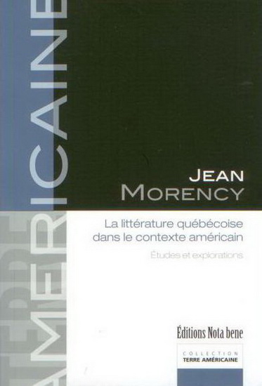 La Littérature québécoise dans le contexte américain - JEAN MORENCY