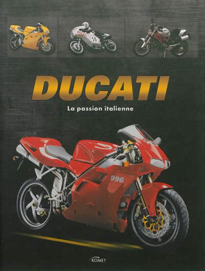 Ducati : la passion italienne N. éd. - JÜRGEN GASSEBNER - HANS-JOACHIM WIEHAGER