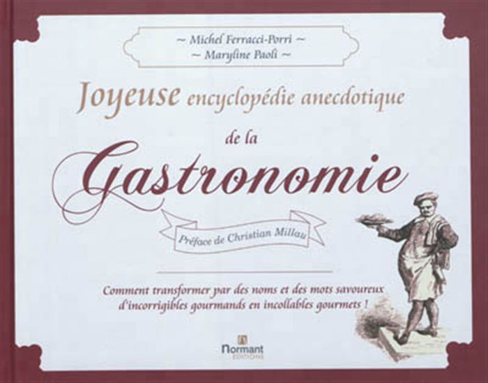 Joyeuse encyclopédie anecdotique de la gastronomie - MICHEL FERRACCI-PORRI - MARYLINE PAOLI
