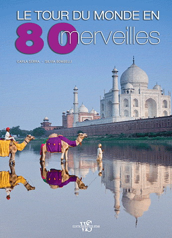 Le Tour du monde en 80 merveilles N. éd. - SILVIA BOMBELLI - CARLA SERRA