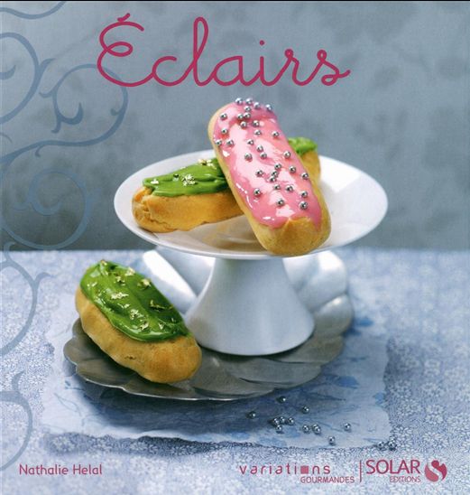 Eclairs, profiteroles & chouquettes - NATHALIE HELAL