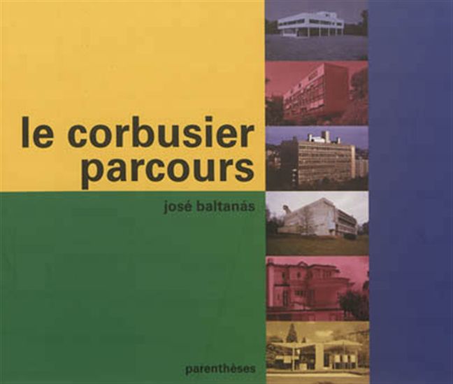 Le Corbusier, parcours N. éd. - JOSÉ BALTANÁS