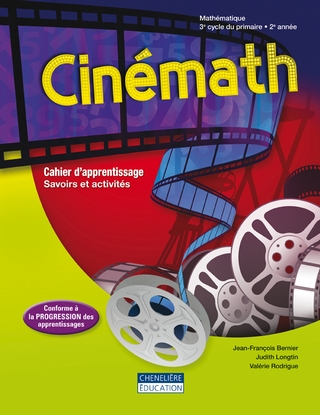 Cinémath : mathématique : 3e cyle du primaire, 2e année : cahier d'apprentissage - JEAN-FRANÇOIS BERNIER & AL