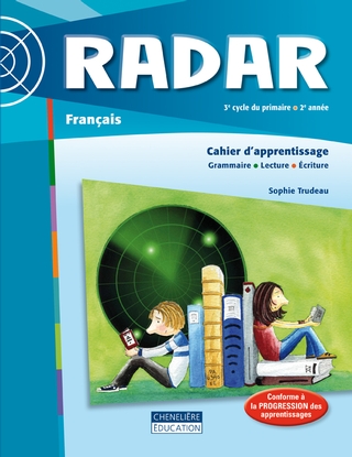 Radar : français : 3e cycle du primaire, 2e année : cahier d&#39;apprentissage - SOPHIE TRUDEAU