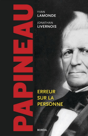 Papineau: erreur sur la personne - YVAN LAMONDE - JONATHAN LIVERNOIS
