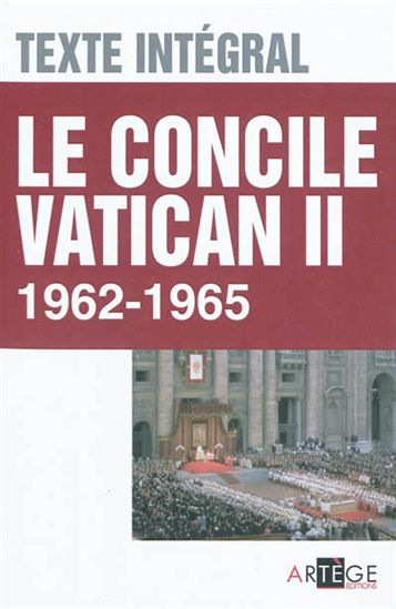 Le Concile Vatican II, 1962-1965 : texte intégral - COLLECTIF