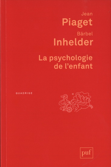 La Psychologie de l'enfant N. éd. - BÄRBEL INHELDER - JEAN PIAGET