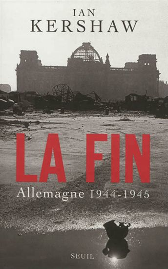 La Fin : Allemagne, 1944-1945 - IAN KERSHAW