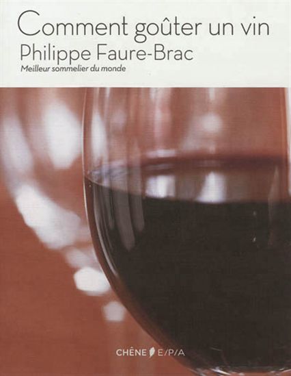 Comment goûter un vin N. éd. - PHILIPPE FAURE-BRAC