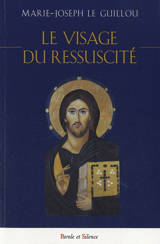 Le Visage du Ressuscité - MARIE-JOSEPH LE GUILLOU