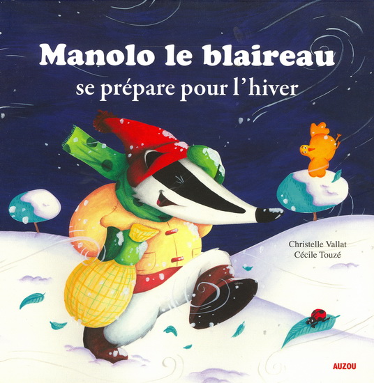 Manolo le blaireau se prépare pour l'hiver - CHRISTELLE VALLAT - CÉCILE TOUZÉ