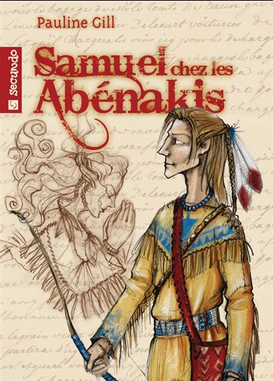 Samuel chez les Abénakis - PAULINE GILL