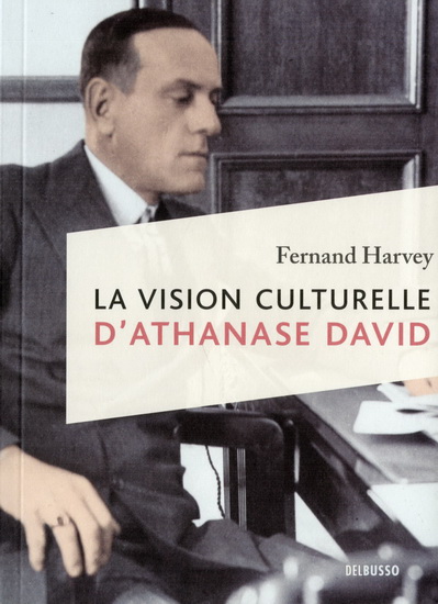 La Vision culturelle d&#39;Athanase David - FERNAND HARVEY