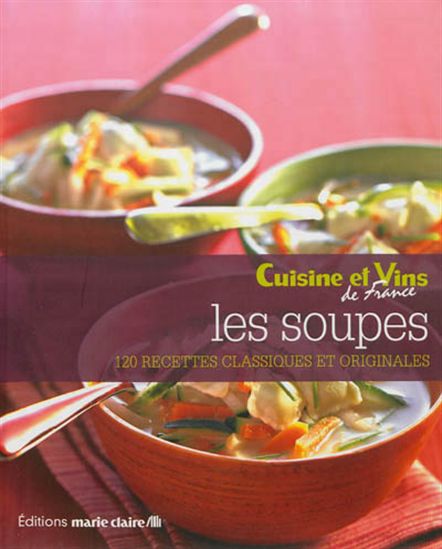 Les Soupes : 120 recettes gourmandes - COLLECTIF