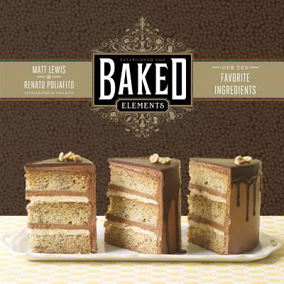 Baked elements: The importance of being baked in 10 favorite ingredients - MATT LEWIS - RENATO POLIAFITO