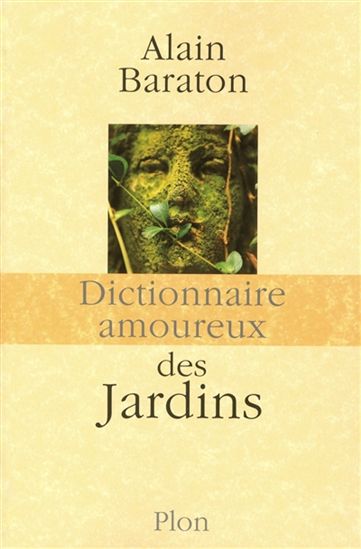 Dictionnaire amoureux des jardins - ALAIN BARATON