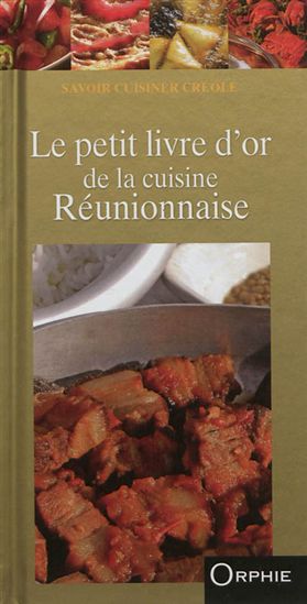 Le Petit livre d&#39;or de la cuisine réunionnaise - COLLECTIF