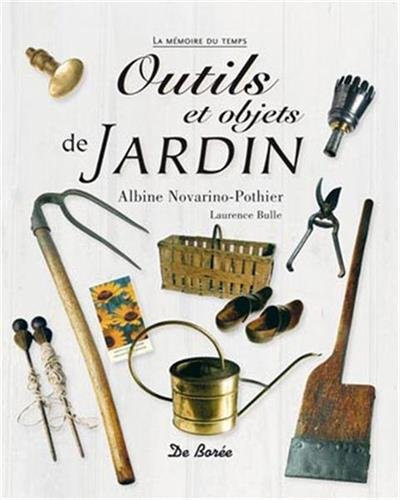 Outils et objets de jardin - ALBINE NOVARINO-POTHIER - LAURENCE BULLE