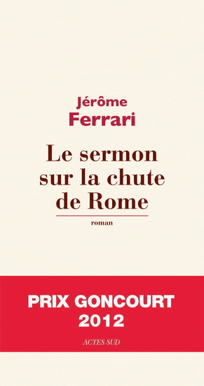 Le Sermon sur la chute de Rome - JÉRÔME FERRARI