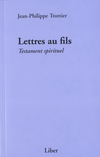 Lettres au fils - JEAN-PHILIPPE TROTTIER