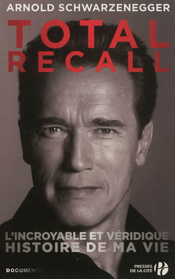 Total recall : l&#39;incroyable et authentique histoire de ma vie - ARNOLD SCHWARZENEGGER
