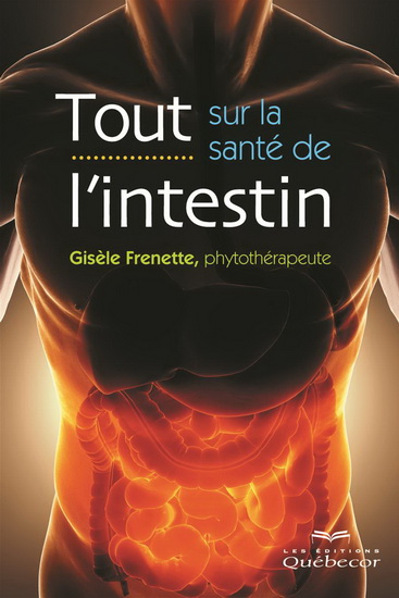 Tout sur la santé de l&#39;intestin 2e éd. - GISÈLE FRENETTE