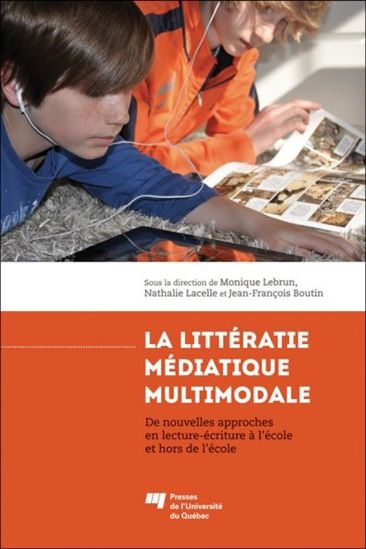 La Littératie médiatique multimodale : de nouvelles approches en lecture-écriture à l'école et hors de l'école - COLLECTIF