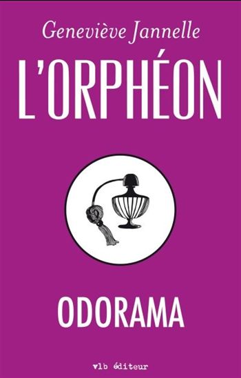 L&#39;Orphéon : odorama - GENEVIÈVE JANNELLE