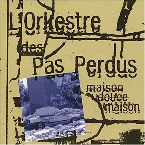 Maison douce maison - ORKESTRE DES PAS PERDUS (L')