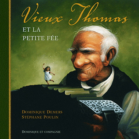 Vieux Thomas et la petite fée - DOMINIQUE DEMERS - STÉPHANE POULIN
