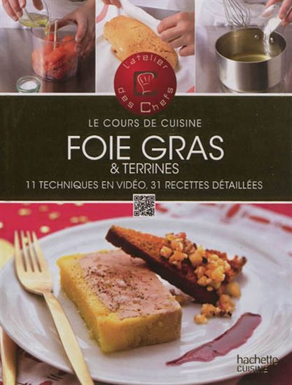 Le Cours de cuisine foie gras et terrines : 11 techniques en vidéo, 31 recettes détaillées - COLLECTIF