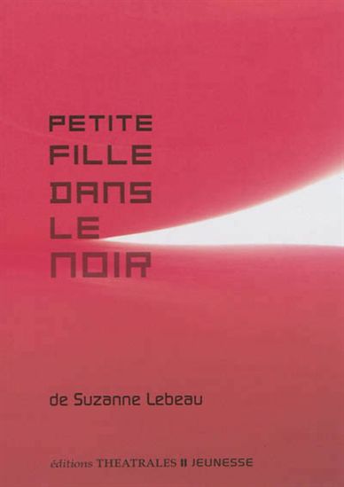 Petite fille dans le noir - SUZANNE LEBEAU