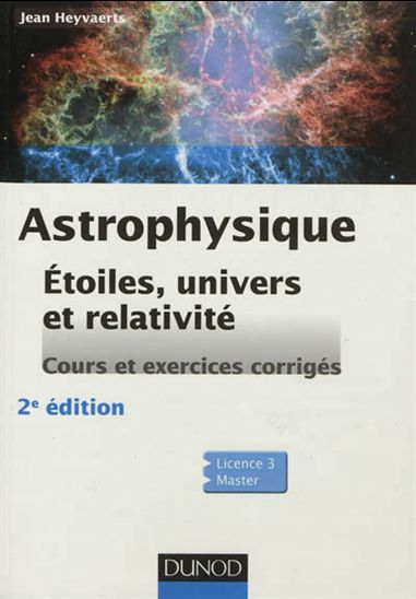 Astrophysique : étoiles, univers et relativité : cours et exercices corrigés 2e éd. - JEAN HEYVAERTS
