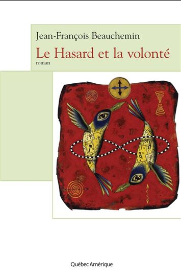 Le Hasard et la volonté - JEAN-FRANÇOIS BEAUCHEMIN