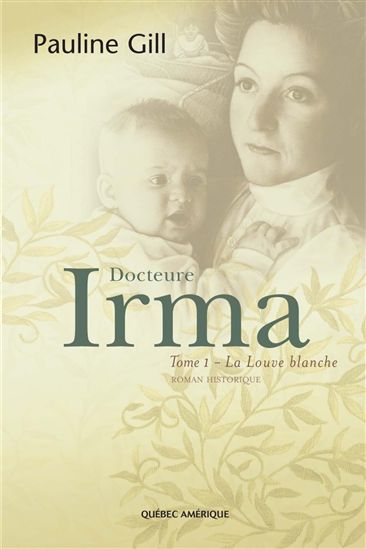 Docteure Irma T.01 La louve blanche - PAULINE GILL