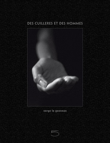 Des cuillères et des hommes - SERGE LE GUENNAN