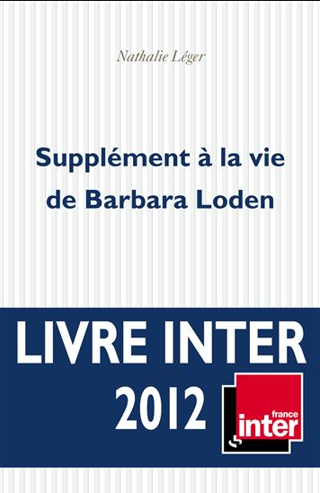 Supplément à la vie de Barbara Loden - NATHALIE LÉGER
