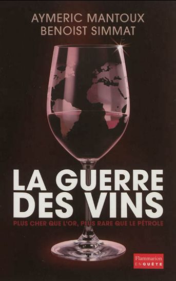 La Guerre des vins - AYMERIC MANTOUX - BENOIST SIMMAT