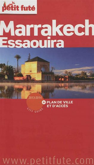 Marrakech, Essaouira 2013-2014 + plan de ville et d&#39;accès - DOMINIQUE AUZIAS - JEAN-PAUL LABOURDETTE