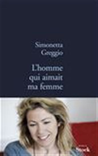 L&#39;Homme qui aimait ma femme - SIMONETTA GREGGIO