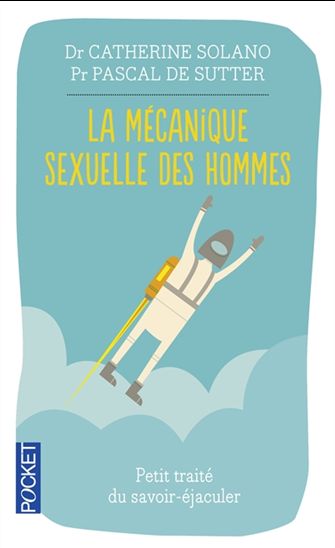 La Mécanique sexuelle des hommes - PASCAL DE SUTTER - CATHERINE SOLANO