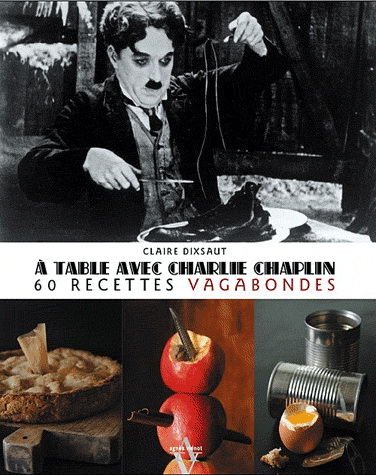 À table avec Charlie Chaplin - CLAIRE DIXSAUT