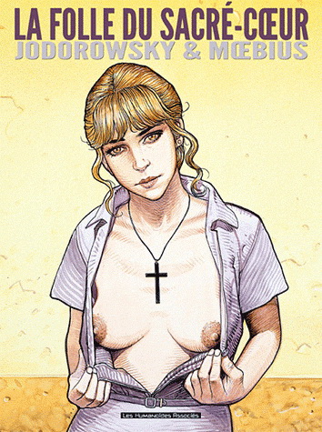 La Folle du Sacré-Coeur N. éd. - ALEXANDRO JODOROWSKY - MOEBIUS