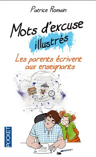 Mots d&#39;excuse illustré : les parents écrivent aux professeurs - PATRICE ROMAIN & AL